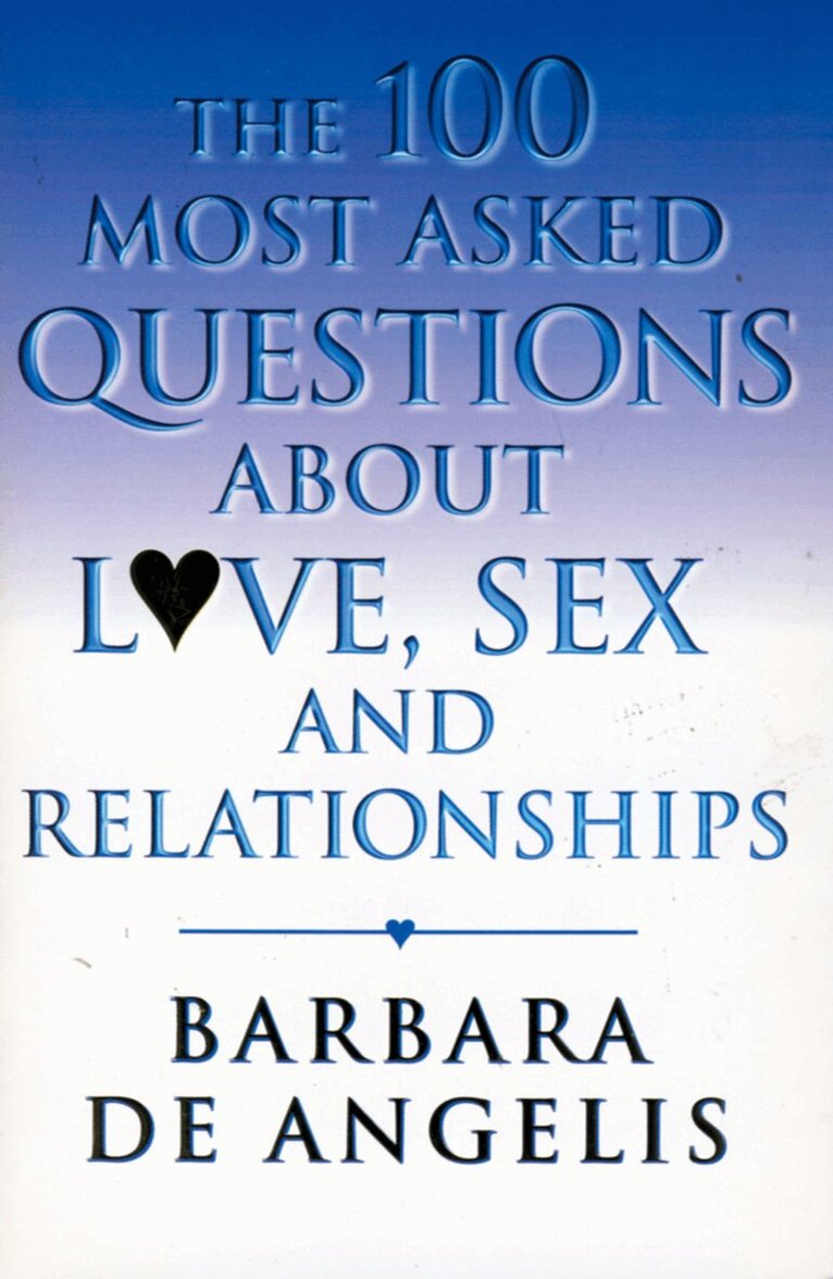 Barbara De Angelis - 100 Most Asked Questions About Love, Sex and Relationships, E-bok