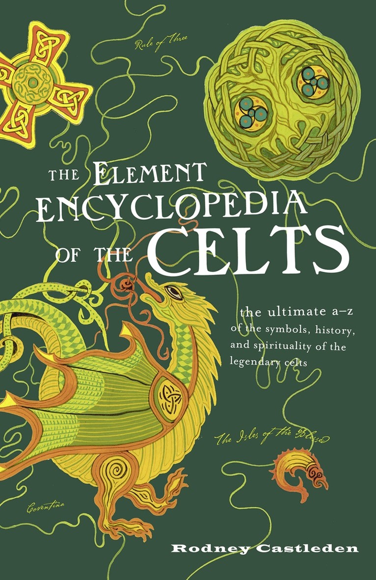 Rodney Castleden - Element Encyclopedia of the Celts, E-bok