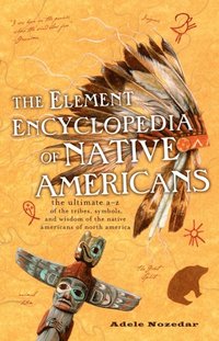 Element Encyclopedia of Native Americans