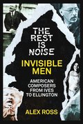 Rest Is Noise Series: Invisible Men