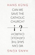 Can We Save the Catholic Church?