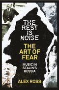 Rest Is Noise Series: The Art of Fear: Music in Stalin's Russia