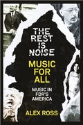 Rest Is Noise Series: Music for All: Music in FDR's America