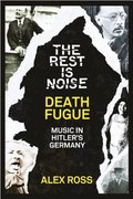 Rest Is Noise Series: Death Fugue: Music in Hitler's Germany