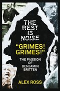 Rest Is Noise Series: &quote;Grimes! Grimes!&quote;: The Passion of Benjamin Britten