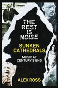 Rest Is Noise Series: Sunken Cathedrals