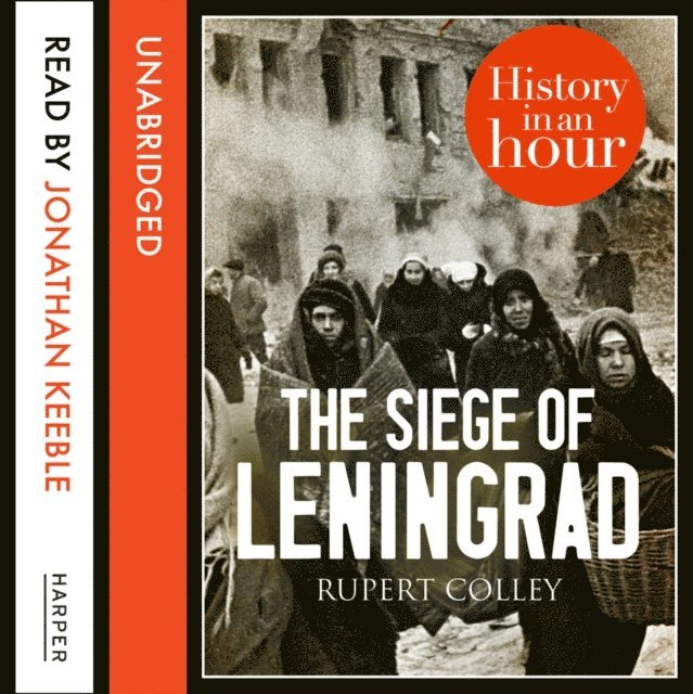 Rupert Colley - Siege of Leningrad: History in an Hour, Ljudbok