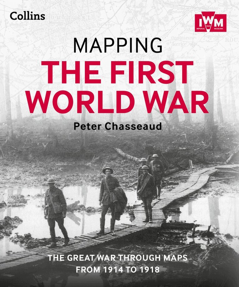 Peter Chasseaud, The Imperial War Museum - Mapping the First World War, E-bok