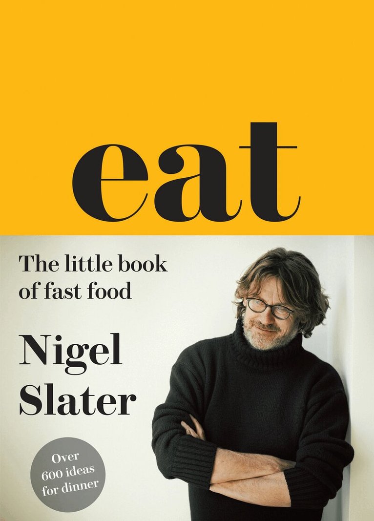 Nigel Slater - Eat – The Little Book of Fast Food, E-bok
