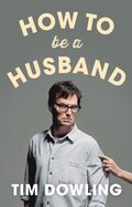 How to Be a Husband