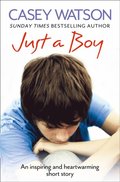 Just a Boy: An Inspiring and Heartwarming Short Story