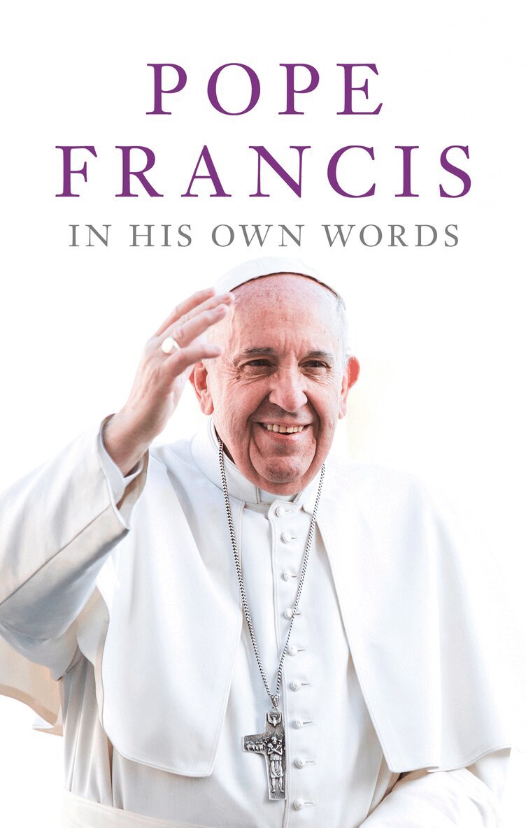 Julie Schwietert Collazo, Lisa Rogak - Pope Francis in his Own Words, E-bok