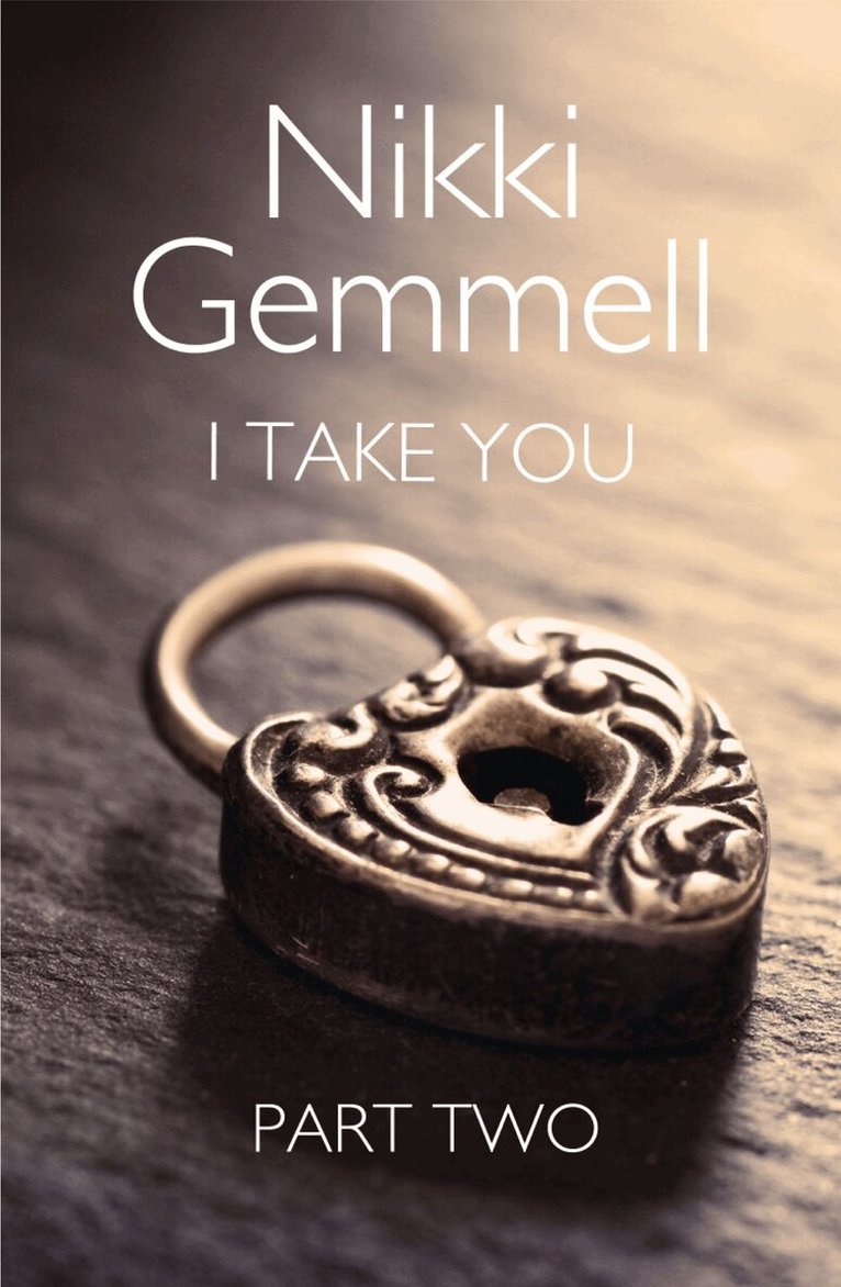 Nikki Gemmell - I Take You: Part 2 of 3, E-bok