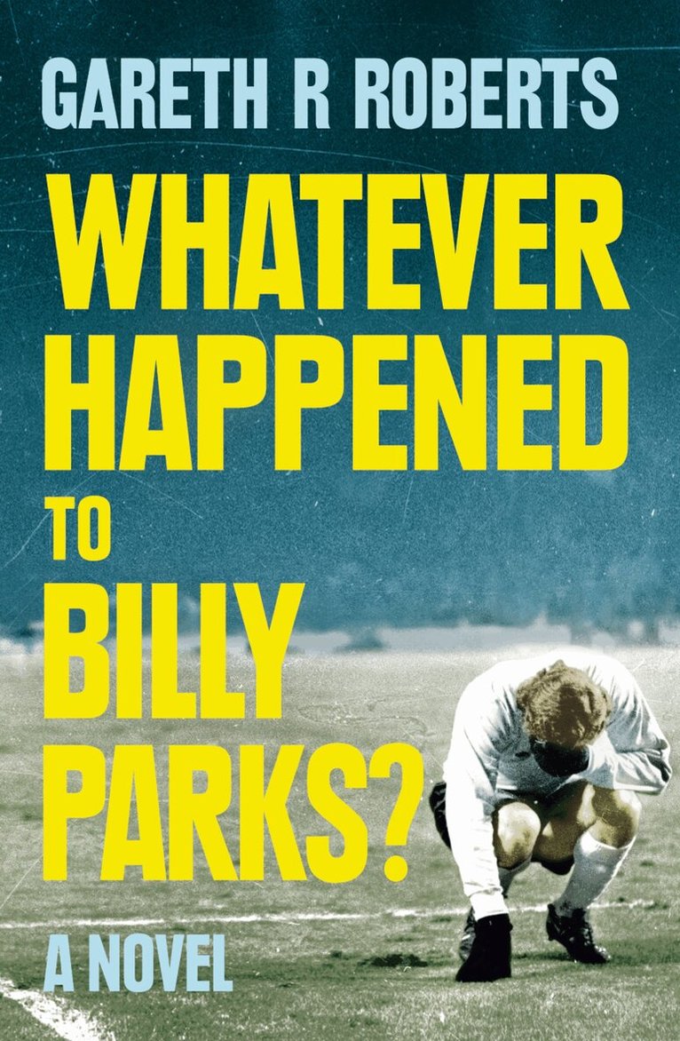 Gareth Roberts - Whatever Happened to Billy Parks, E-bok