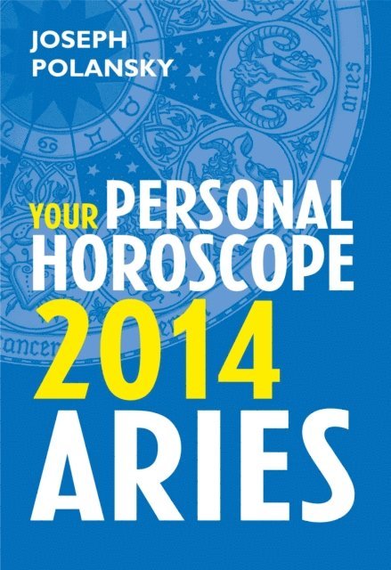 Joseph Polansky - Aries 2014: Your Personal Horoscope, E-bok