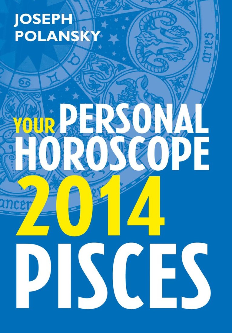Joseph Polansky - Pisces 2014: Your Personal Horoscope, E-bok