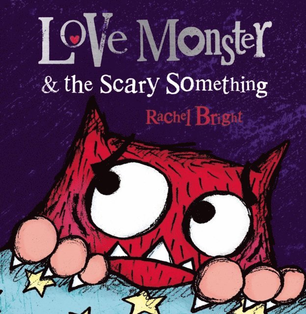 Rachel Bright - Love Monster and the Scary Something, E-bok