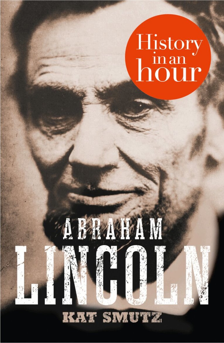 Kat Smutz - Abraham Lincoln: History in an Hour, E-bok
