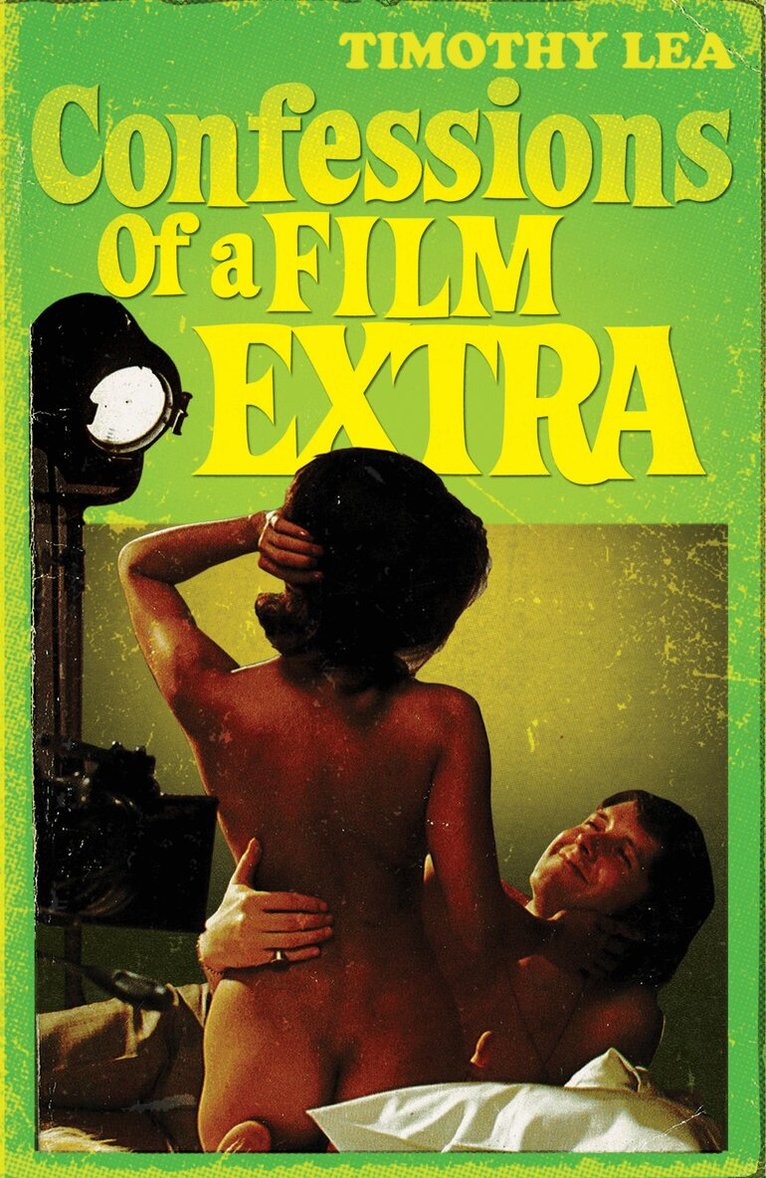 Timothy Lea - Confessions of a Film Extra, E-bok