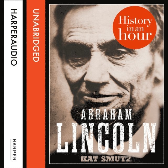 Kat Smutz - Abraham Lincoln: History in an Hour, Ljudbok