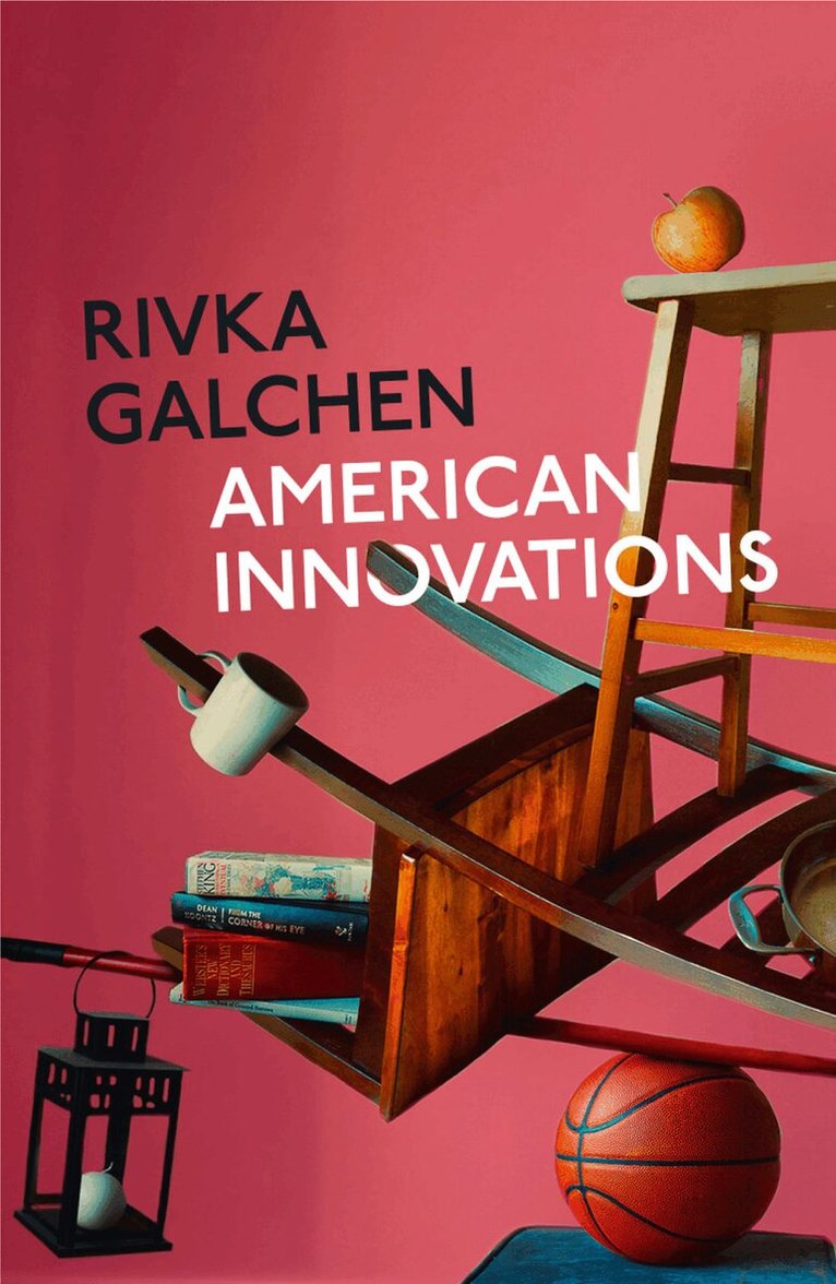 Rivka Galchen - American Innovations, E-bok