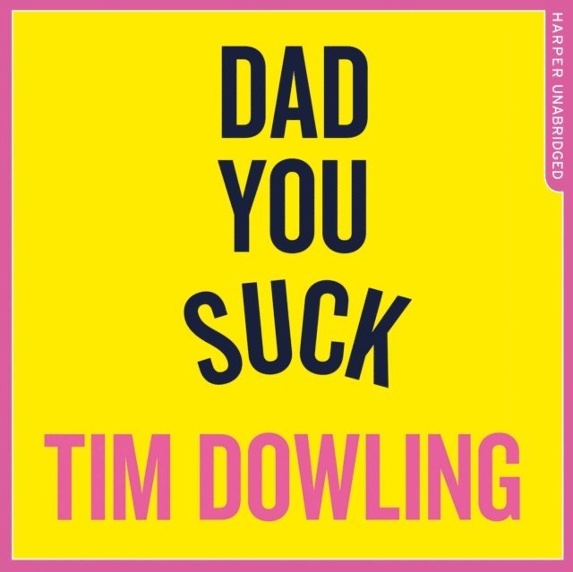 Tim Dowling - Dad You Suck, Ljudbok