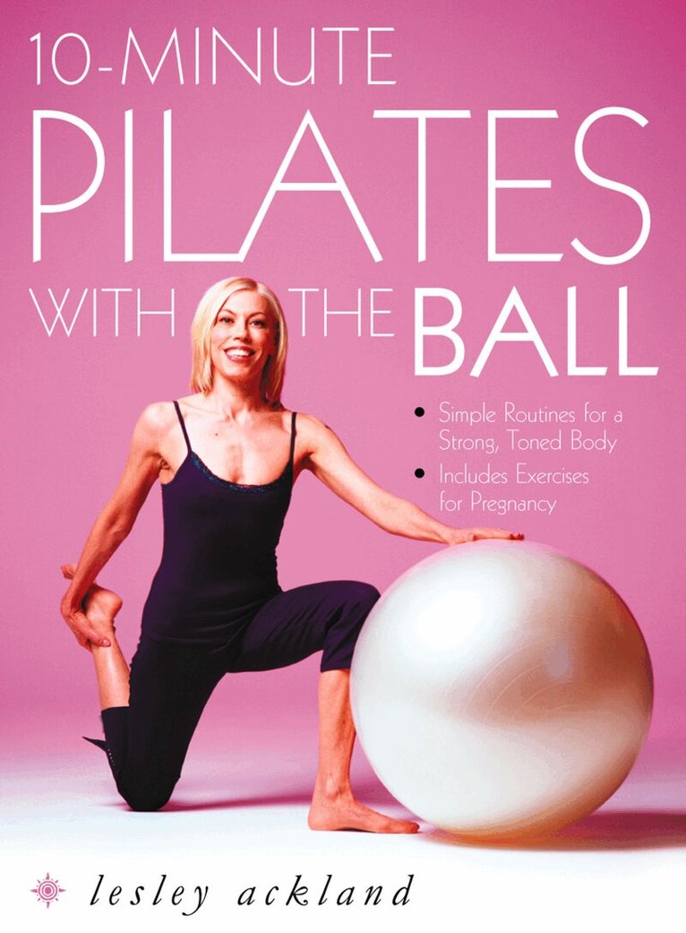 Lesley Ackland - 10-Minute Pilates with the Ball, E-bok