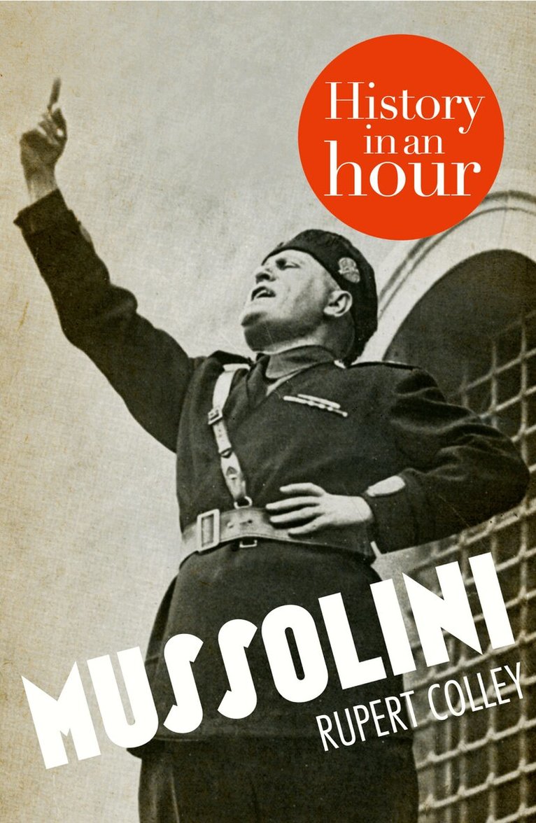 Rupert Colley - Mussolini: History in an Hour, E-bok