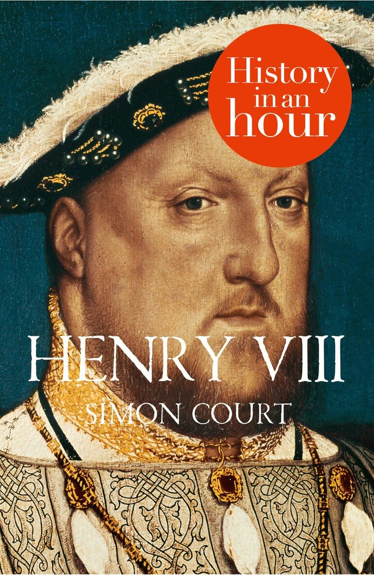 Simon Court - Henry VIII: History in an Hour, E-bok