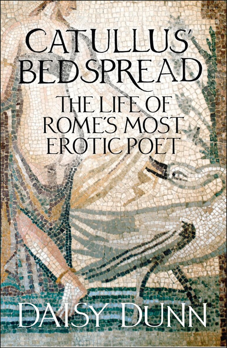 Daisy Dunn - Catullus’ Bedspread, E-bok
