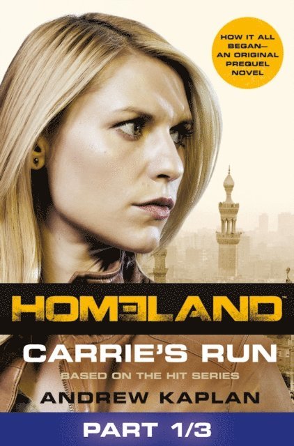 Andrew Kaplan - Homeland: Carrie's Run [Prequel Book] Part 1 of 3, E-bok