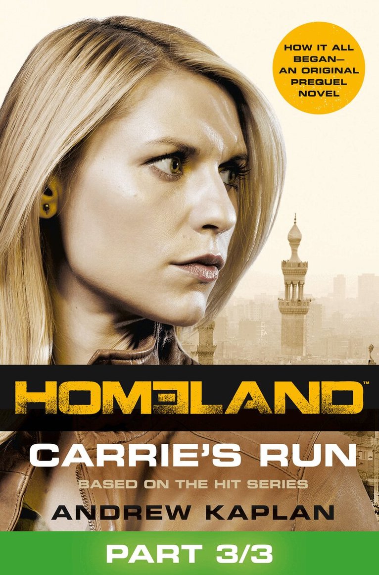 Andrew Kaplan - Homeland: Carrie’s Run [Prequel Book] Part 3 of 3, E-bok