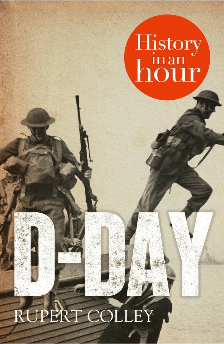 Rupert Colley - D-Day: History in an Hour, E-bok