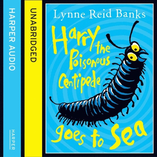 Lynne Reid Banks - Harry the Poisonous Centipede Goes to Sea, Ljudbok