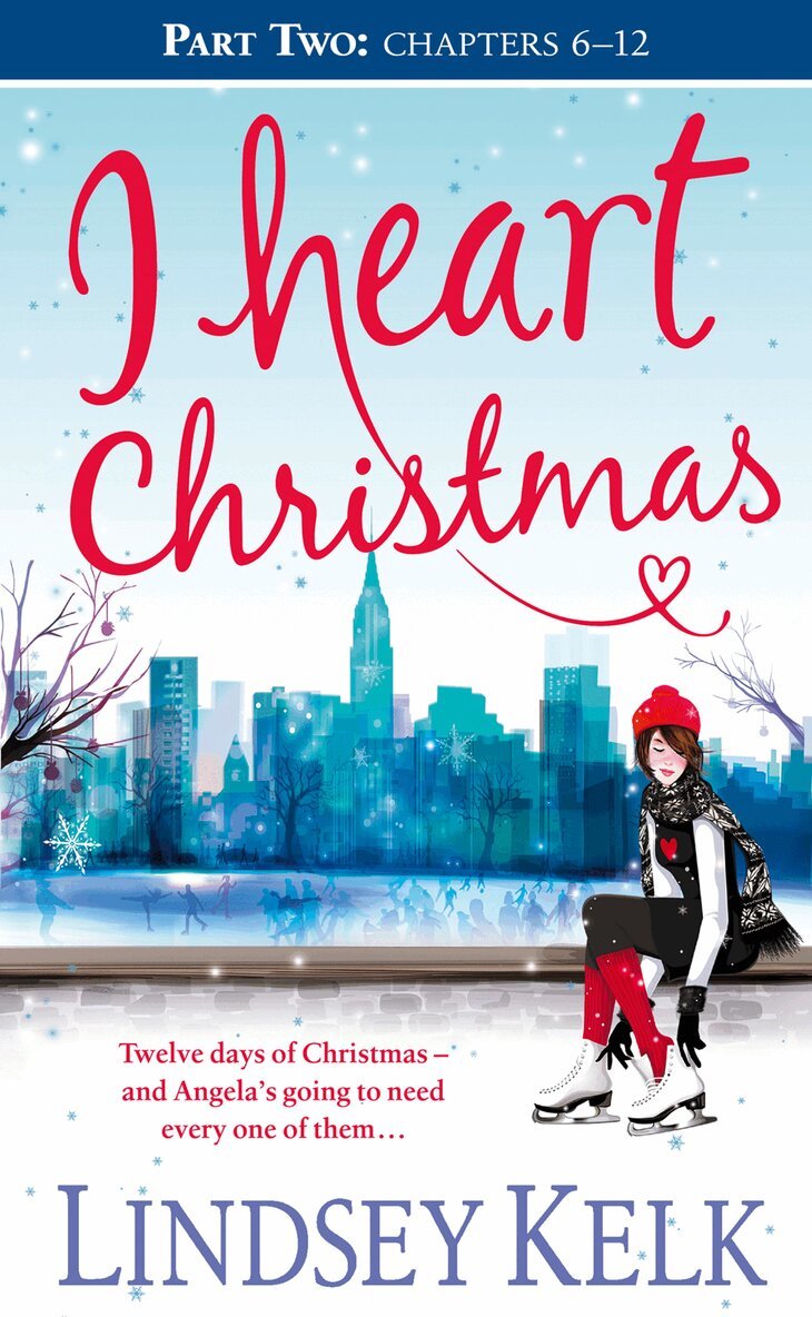 Lindsey Kelk - I Heart Christmas (Part Two: Chapters 6–12), E-bok