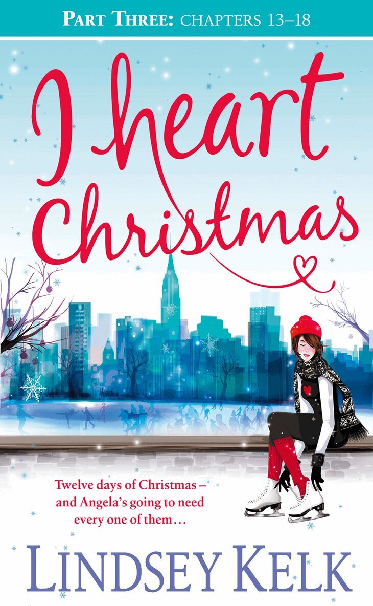 Lindsey Kelk - I Heart Christmas (Part Three: Chapters 13–18), E-bok