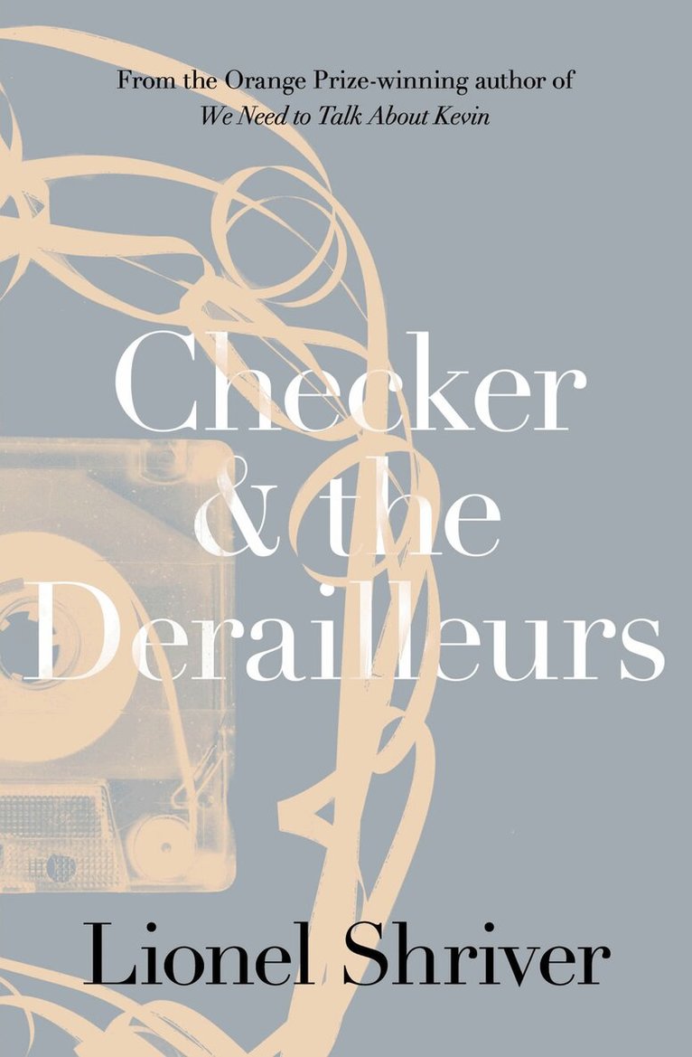 Lionel Shriver - Checker and the Derailleurs, E-bok