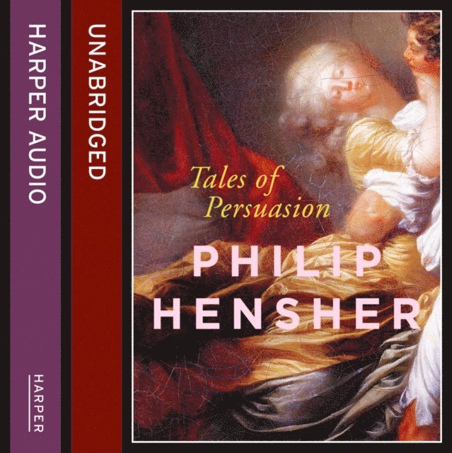 Philip Hensher - Tales of Persuasion, Ljudbok
