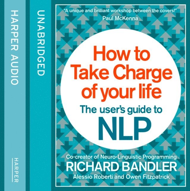 Owen Fitzpatrick, Richard Bandler - How to Take Charge of Your Life, Ljudbok