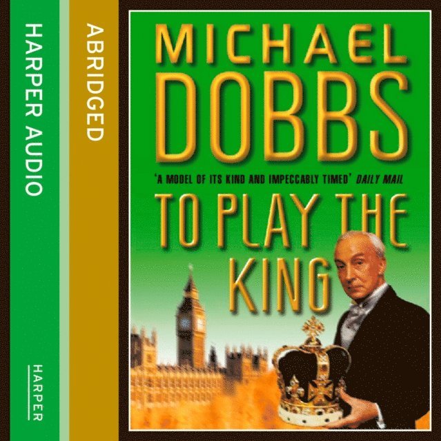Michael Dobbs - To Play the King, Ljudbok