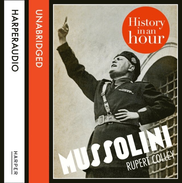 Rupert Colley - Mussolini: History in an Hour, Ljudbok