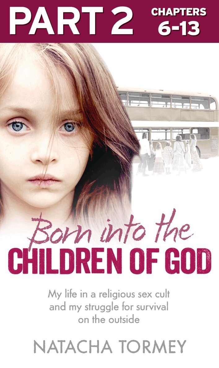 Natacha Tormey - Born into the Children of God: Part 2 of 3, E-bok