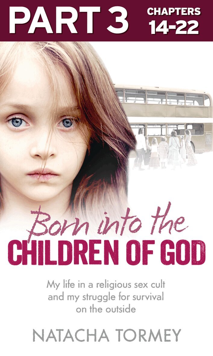 Natacha Tormey - Born into the Children of God: Part 3 of 3, E-bok