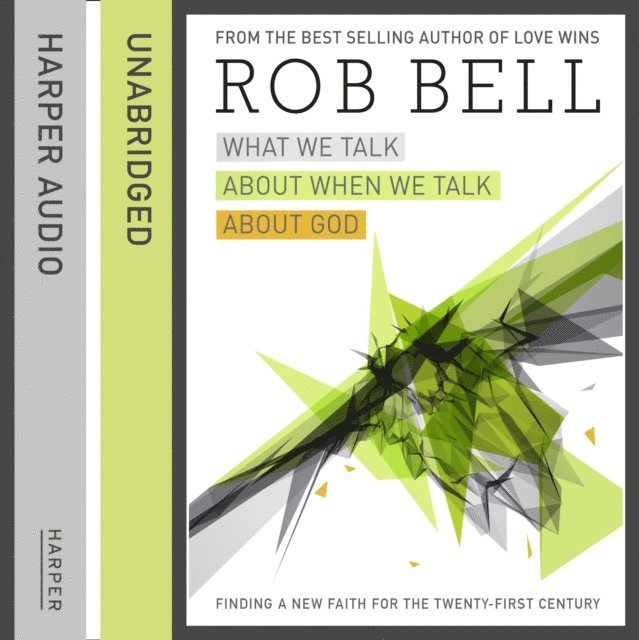 Rob Bell - What We Talk About When We Talk About God, Ljudbok