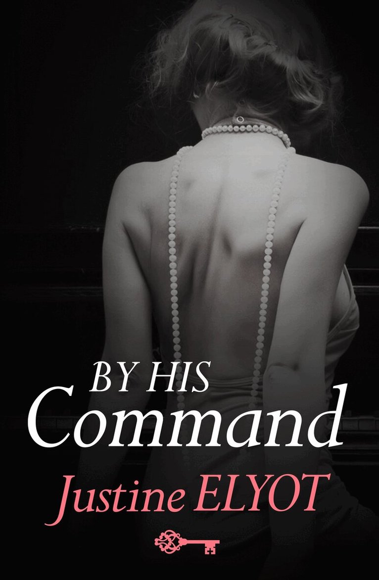 Justine Elyot - By His Command, E-bok