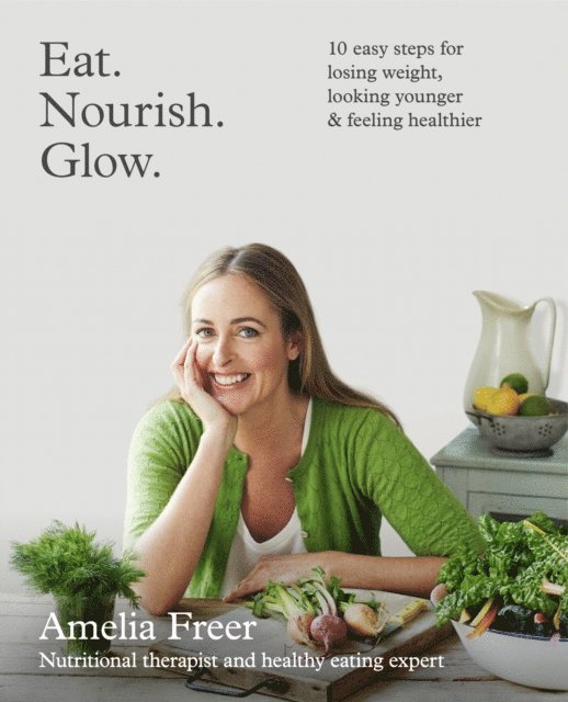 Amelia Freer - Eat. Nourish. Glow., E-bok