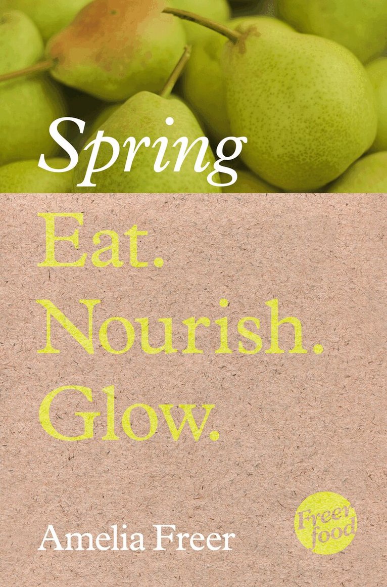 Amelia Freer - Eat. Nourish. Glow – Spring, E-bok
