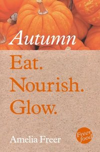 Eat. Nourish. Glow - Autumn