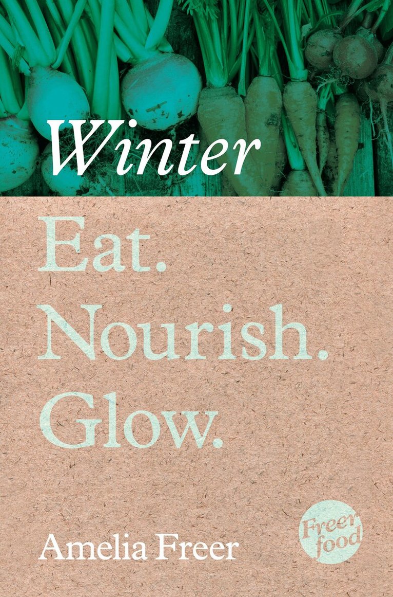 Amelia Freer - Eat. Nourish. Glow – Winter, E-bok