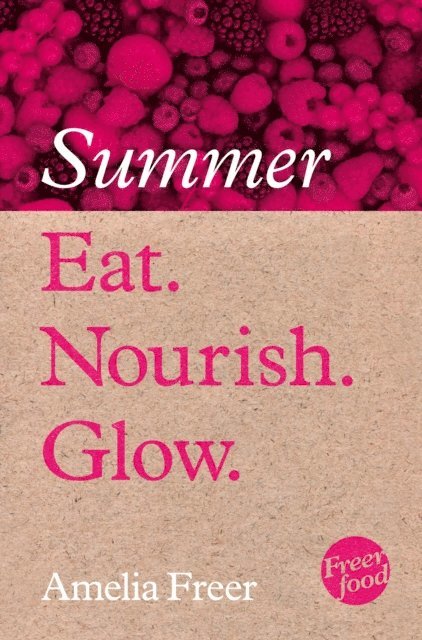 Amelia Freer - Eat. Nourish. Glow - Summer, E-bok